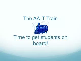 The AA-T Train Time to get students on board!