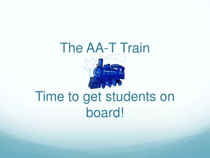 the aa t train time to get students on board