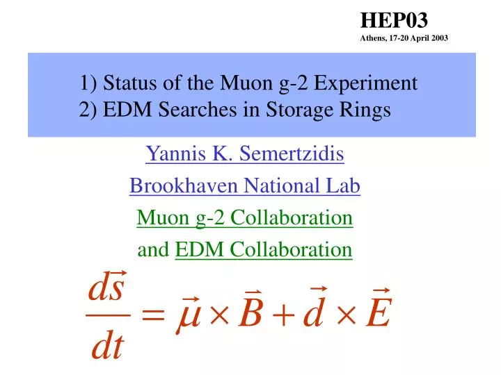 1 status of the muon g 2 experiment 2 edm searches in storage rings
