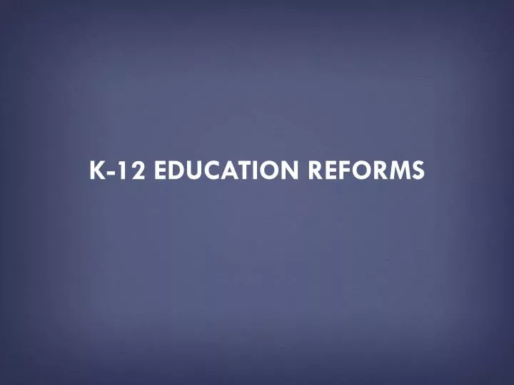 k 12 education reforms