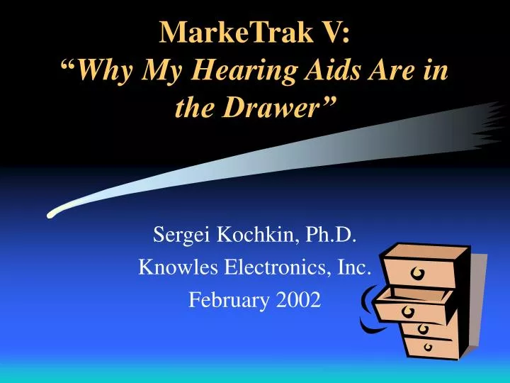 marketrak v why my hearing aids are in the drawer