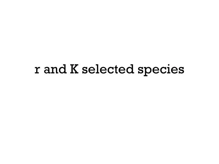 r and k selected species