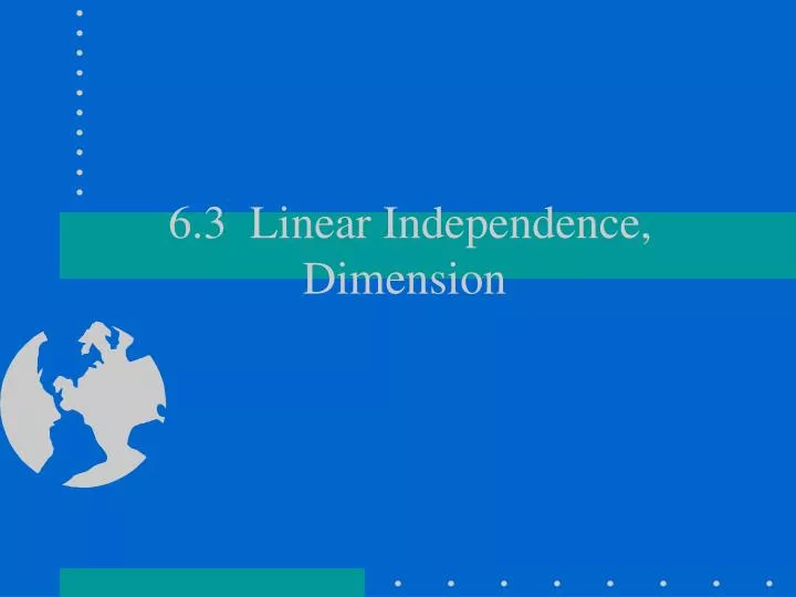 6 3 linear independence dimension