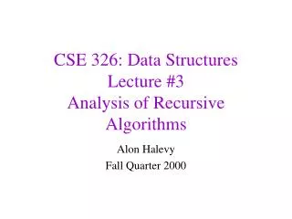 CSE 326: Data Structures Lecture #3 Analysis of Recursive Algorithms