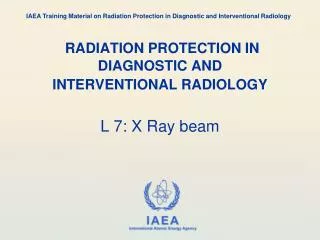 RADIATION PROTECTION IN DIAGNOSTIC AND INTERVENTIONAL RADIOLOGY