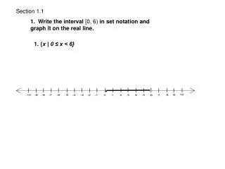 1. Write the interval [0, 6) in set notation and graph it on the real line.