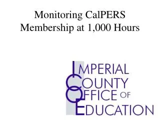 Monitoring CalPERS Membership at 1,000 Hours