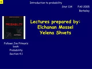 Lectures prepared by: Elchanan Mossel Yelena Shvets