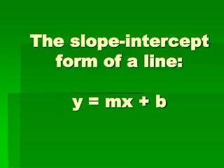 The slope-intercept form of a line: y = mx + b