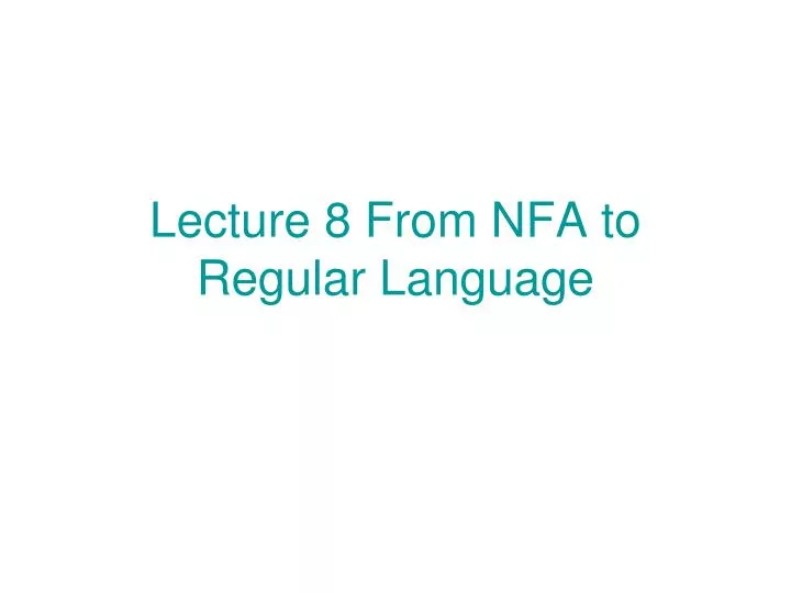 lecture 8 from nfa to regular language