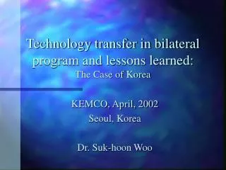 Technology transfer in bilateral program and lessons learned: The Case of Korea