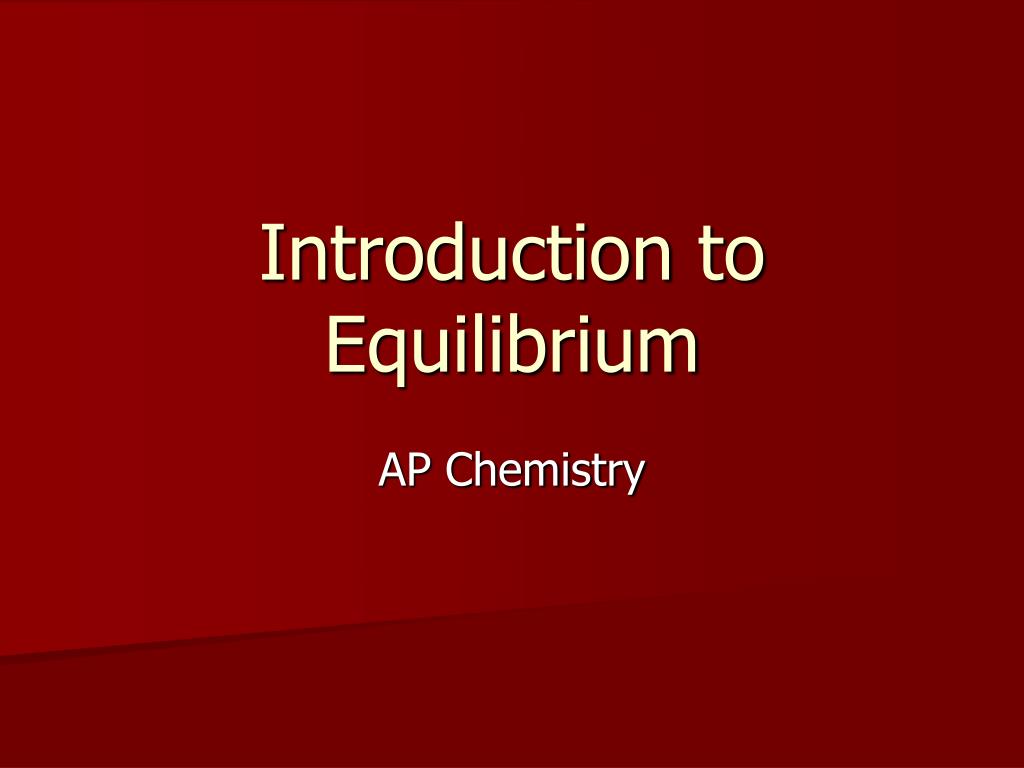 PPT - Introduction to Equilibrium PowerPoint Presentation, free ...