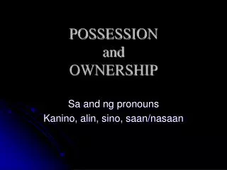 POSSESSION and OWNERSHIP