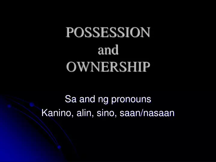 possession and ownership