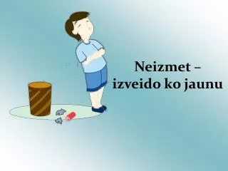 Neizmet – izveido ko jaunu