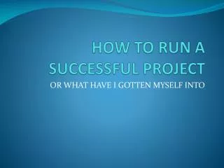 HOW TO RUN A SUCCESSFUL PROJECT