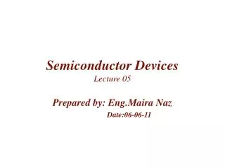 Semiconductor Devices Lecture 05