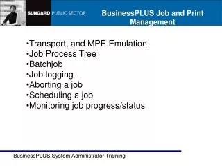 Transport, and MPE Emulation Job Process Tree Batchjob Job logging Aborting a job Scheduling a job