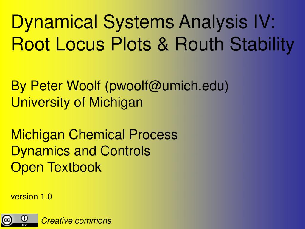 PPT - Dynamical Systems Analysis IV: Root Locus Plots & Routh Stability ...