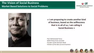 The Vision of Social Business Market Based Solutions to Social Problems