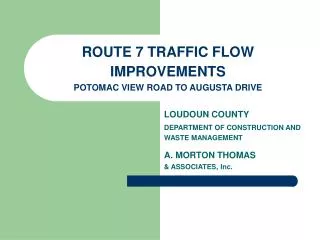 ROUTE 7 TRAFFIC FLOW IMPROVEMENTS POTOMAC VIEW ROAD TO AUGUSTA DRIVE