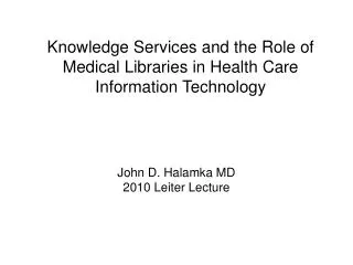 Knowledge Services and the Role of Medical Libraries in Health Care Information Technology