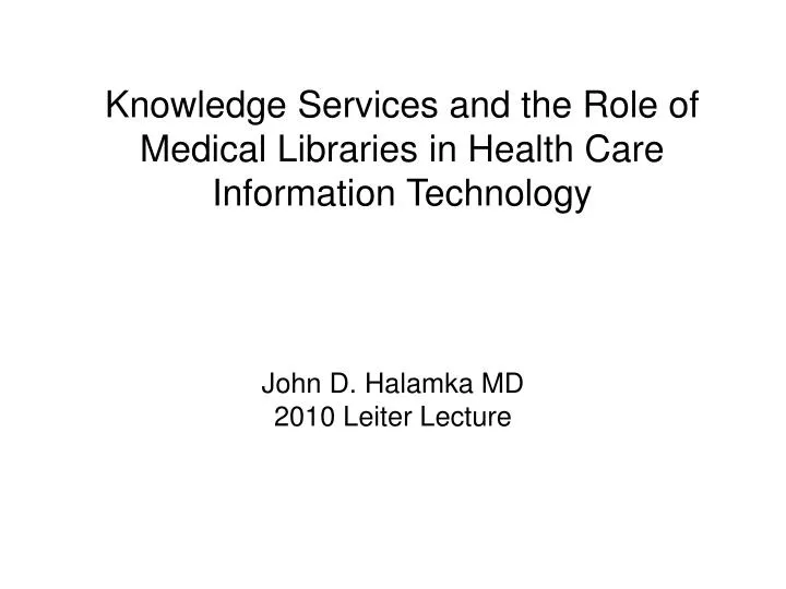 knowledge services and the role of medical libraries in health care information technology