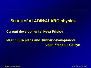 Status of ALADIN/ALARO p hysics