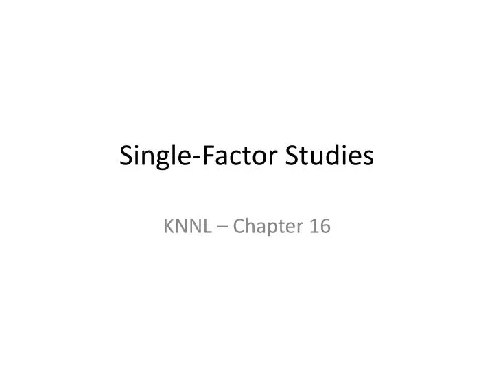 single factor studies