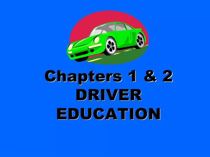 chapters 1 2 driver education