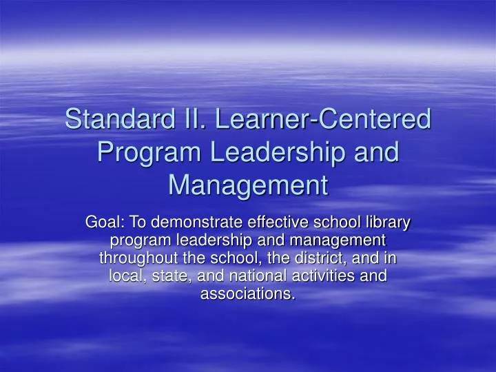 standard ii learner centered program leadership and management
