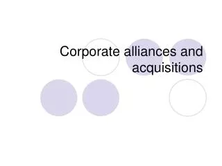 Corporate alliances and acquisitions
