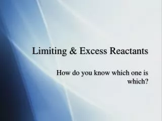 Limiting &amp; Excess Reactants