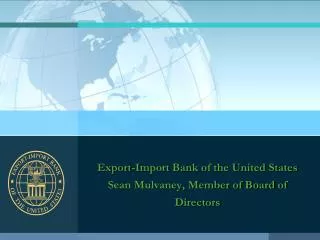 Export-Import Bank of the United States Sean Mulvaney, Member of Board of Directors