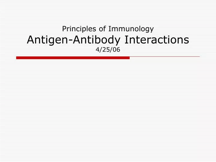 principles of immunology antigen antibody interactions 4 25 06