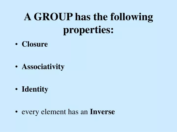 a group has the following properties