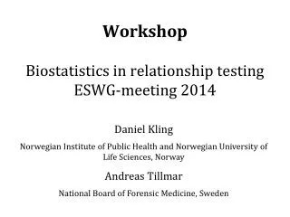Workshop Biostatistics in relationship testing ESWG-meeting 2014