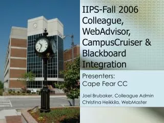 IIPS-Fall 2006 Colleague, WebAdvisor, CampusCruiser &amp; Blackboard Integration