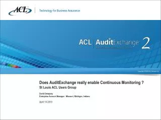 Does AuditExchange really enable Continuous Monitoring ? St Louis ACL Users Group David Dempsey