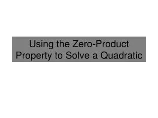 Using the Zero-Product Property to Solve a Quadratic