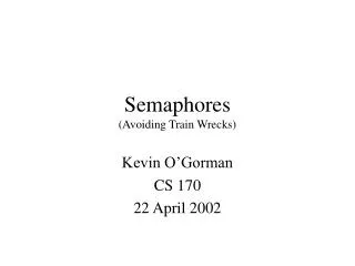 Semaphores (Avoiding Train Wrecks)