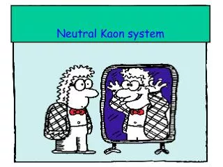 Neutral Kaon system