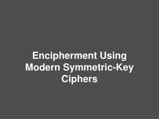Encipherment Using Modern Symmetric-Key Ciphers