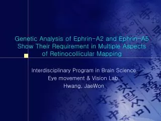 Interdisciplinary Program in Brain Science Eye movement &amp; Vision Lab. Hwang, JaeWon
