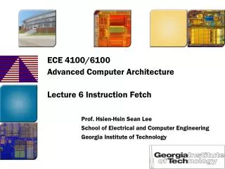 ECE 4100/6100 Advanced Computer Architecture Lecture 6 Instruction Fetch
