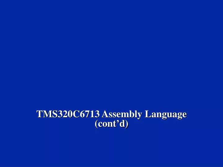 tms320c6713 assembly language cont d
