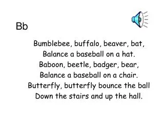 Bumblebee, buffalo, beaver, bat, Balance a baseball on a hat. Baboon, beetle, badger, bear,