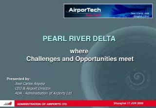 PEARL RIVER DELTA where Challenges and Opportunities meet