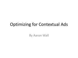 Optimizing for Contextual Ads