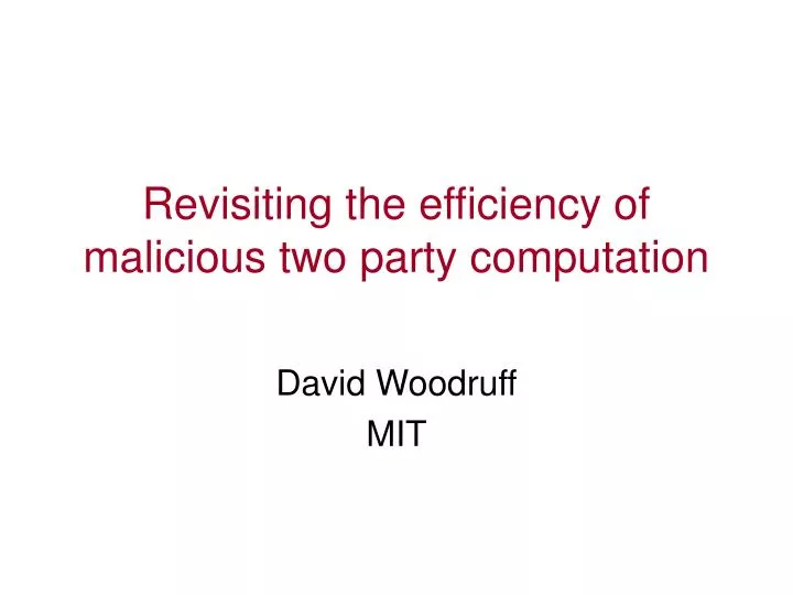 revisiting the efficiency of malicious two party computation